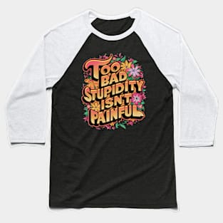 Sarcasm in Bloom funny Baseball T-Shirt